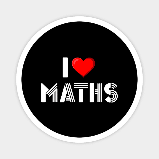 I LOVE MATHS Magnet by Movielovermax